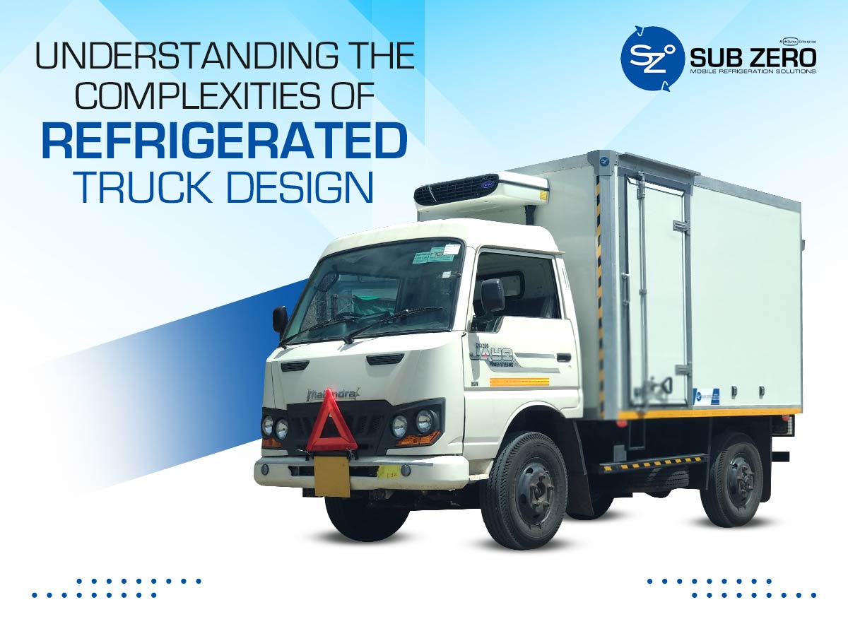 Understanding the Complexities of Refrigerated Truck Design
